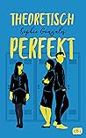 Theoretisch perfekt by Sophie Gonzales