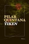 Tiken by Pilar Quintana