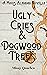 Ugly Cries & Dogwood Trees ...