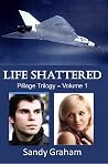 Life Shattered (Pillage Trilogy #1) Life Shattered (Pillage Trilogy #1)