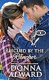 Rescued by the Rancher by Donna Alward