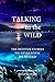 Talking to the Wild: The bedtime stories we never knew we needed.