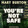 You're Not Safe by Mary Burton
