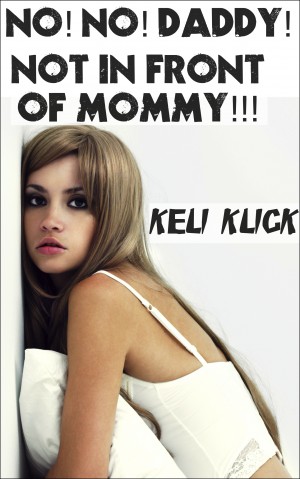 NO! NO! DADDY! NOT IN FRONT OF MOMMY!