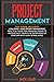 Project Management: This book includes Lean Guide + Agile Project Management. A practical guide for Managing Projects, Productivity, Profits of Enterprises or Startups with Lean, Scrum, Agile