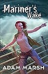 Mariner's Wake by Adam  Marsh