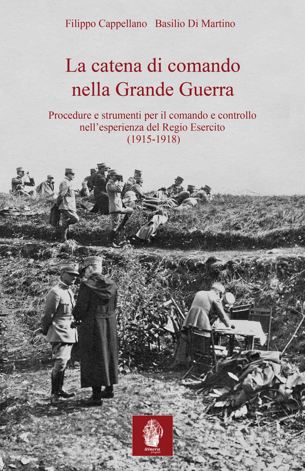 La catena di comando nella Grande Guerra: procedure e strumenti per il comando e controllo nell'esperienza del Regio Esercito (1915-1918)