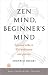 Zen Mind, Beginner's Mind: Informal Talks on Zen Meditation and Practice