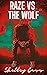 Raze vs The Wolf: Book thre...