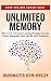Unlimited Memory: How to Use Advanced Learning Strategies to Learn Faster, Remember More and be More Productive