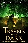 Travels in the Dark by Jordan Loyal Short Travels in the Dark by Jordan Loyal Short
