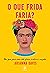 O que Frida faria?: Um guia para uma vida plena, criativa e ousada