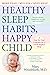 Healthy Sleep Habits, Happy Child, 4th Edition: A Step-by-Step Program for a Good Night's Sleep