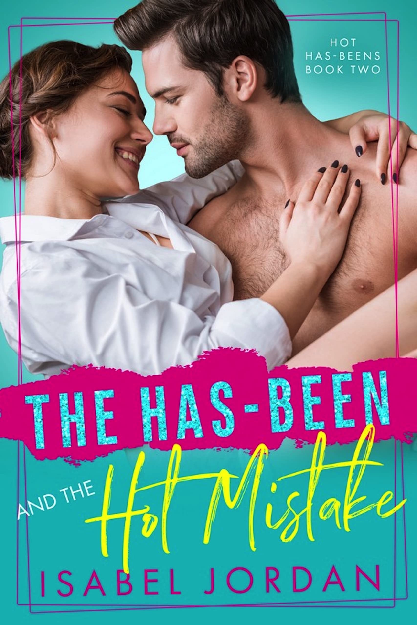 The Has-Been and the Hot Mistake (Kindle Edition)