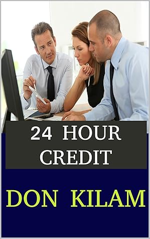 Don Kilam's Do It Yourself Credit Guide: Remove Disputes and Hard Inquiries Within 24 Hours