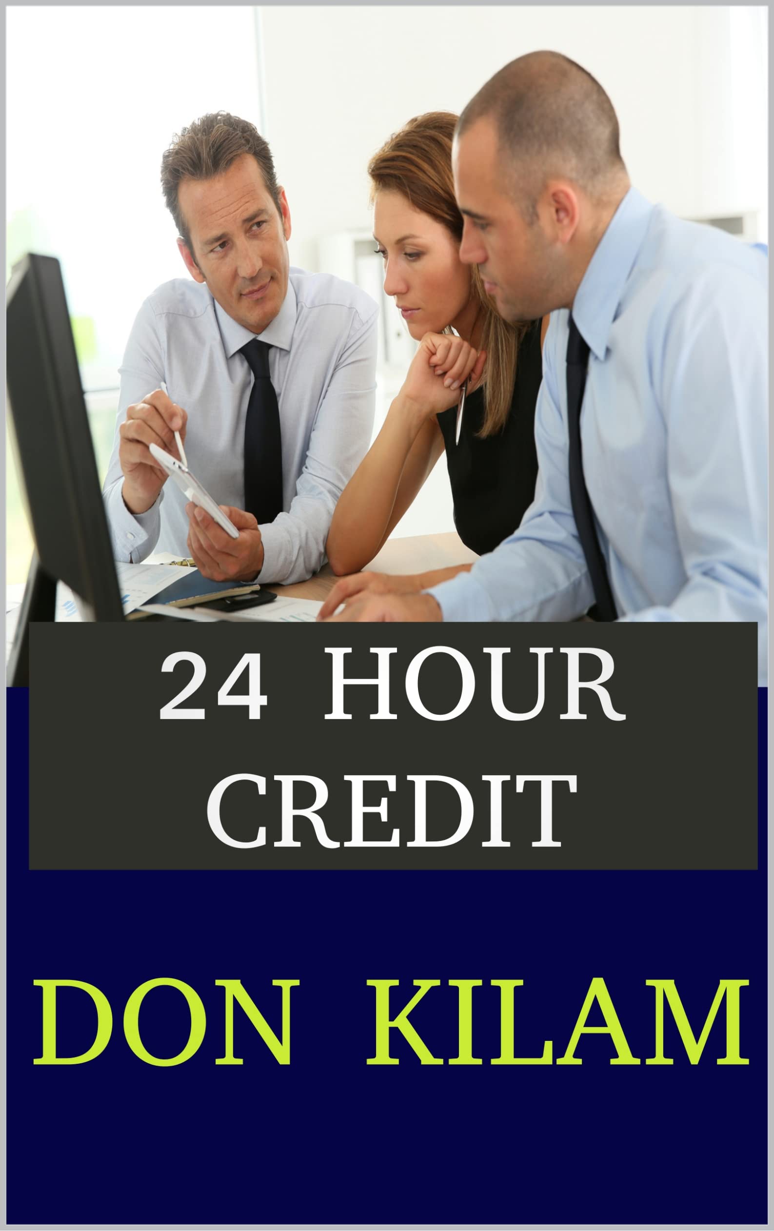 Don Kilam's Do It Yourself Credit Guide: Remove Disputes and Hard Inquiries Within 24 Hours (Kindle Edition)