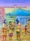 The Mohawk Indians (Junior Library of American Indians) The Mohawk Indians (Junior Library of American Indians)