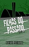 Filhas do Passado (Filhas, #2) Book cover for Filhas do Passado (Filhas, #2)