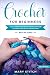 CROCHET FOR BEGINNERS by Mary Stitch