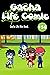 Gacha Life Comic Ep.56: Gac...