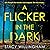 A Flicker in the Dark