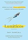 Book cover for Lunáticos - Loonshots: Como cultivar ideias inovadoras capazes de mudar o mundo (Portuguese Edition)