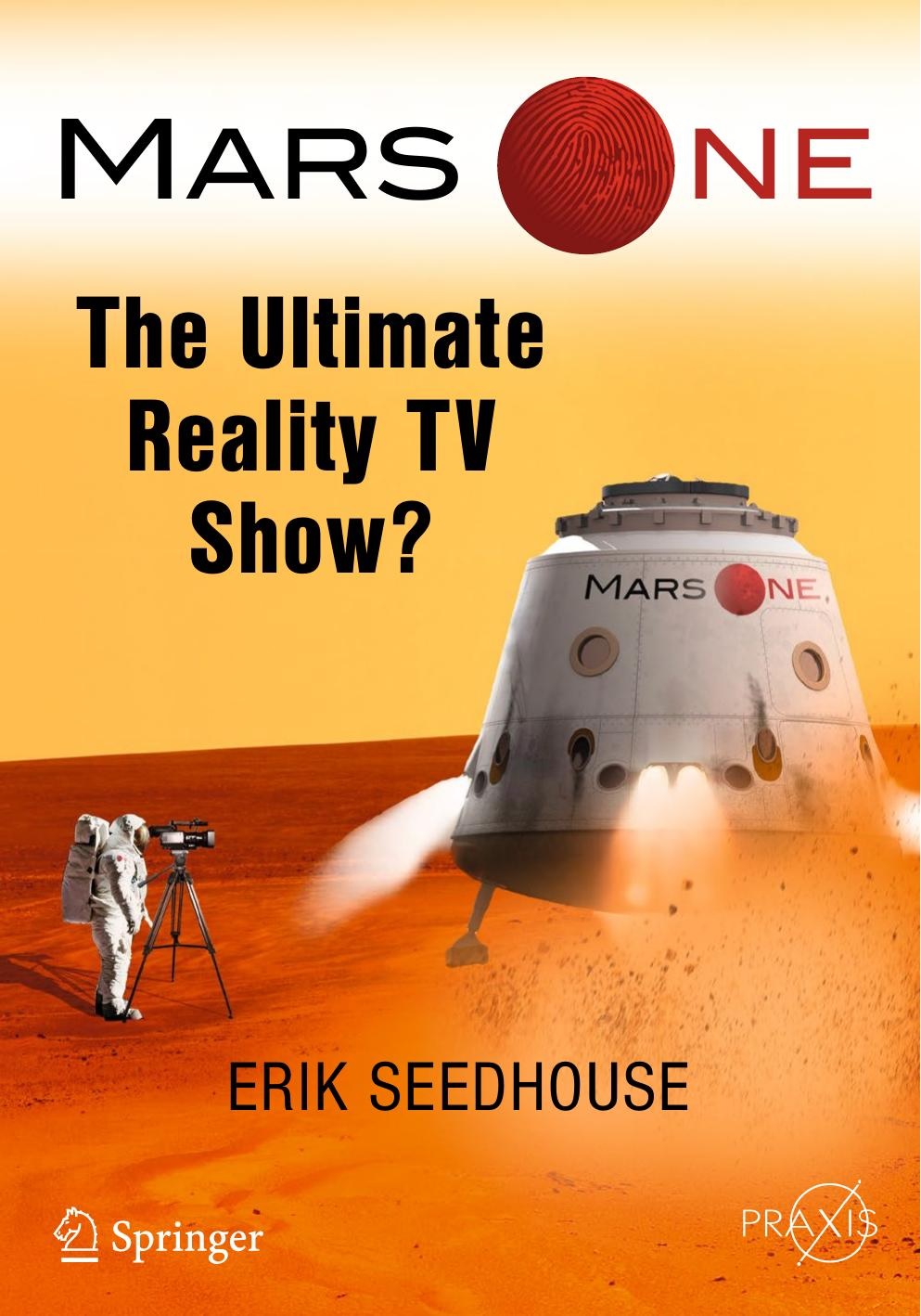 Mars One: The Ultimate Reality TV Show? (Springer Praxis Books)