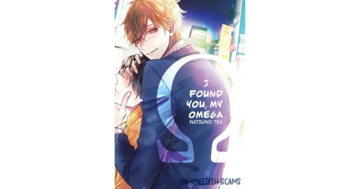 I Found You, My Omega by Tea Natsuno