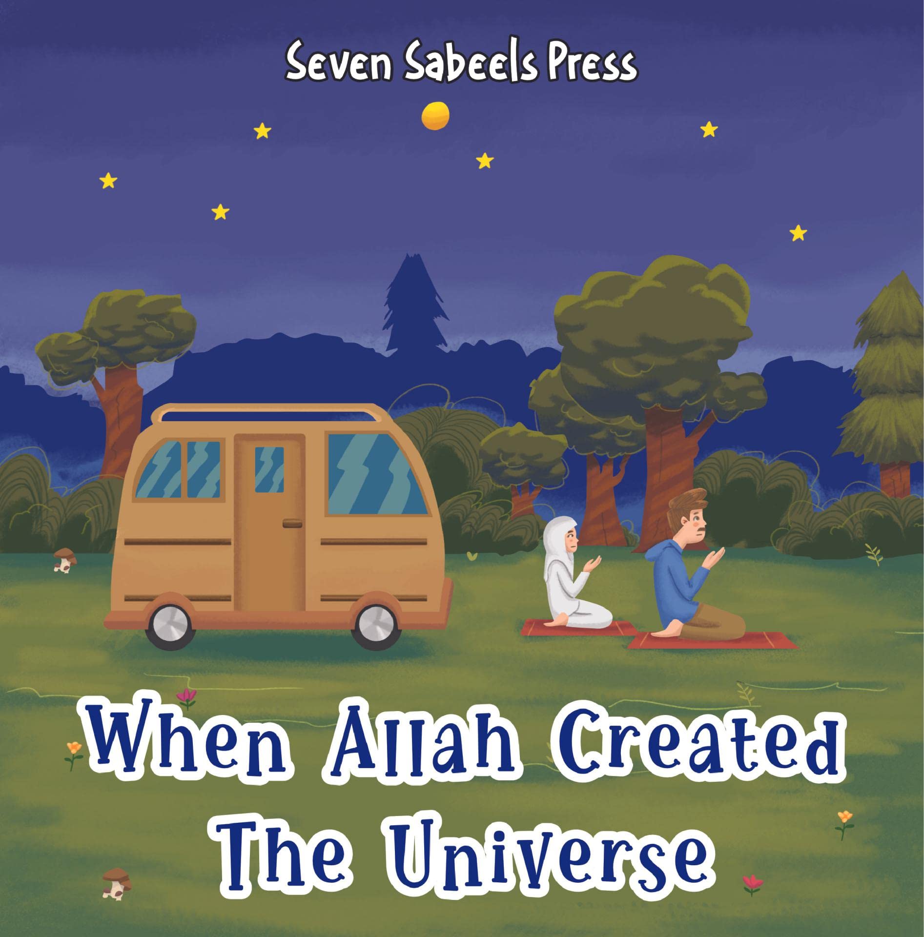 When Allah Created The Universe: Educational Islamic Book For Kids, Children & Toddlers: Questions About Allah: Islam for Muslim & Non-Muslim Kids (Books For Muslim Kids)