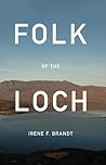 Folk of the Loch by Irene F. Brandt