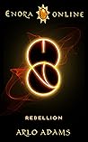 Rebellion (Enora Online #9) Rebellion (Enora Online #9)