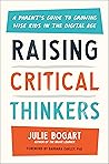 Book cover for Raising Critical Thinkers: A Parent's Guide to Growing Wise Kids in the Digital Age