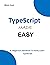 TypeScript MADE EASY: A beg...