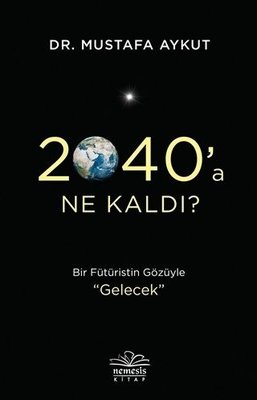 2040'a Ne Kaldı? Bir Fütüristin Gözüyle Gelecek (Paperback)