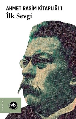Ahmet Rasim Kitaplığı 1: İlk Sevgi, Meyl-i Dil, Nâkâm, Asker Oğlu, Belki Ben Aldanıyorum