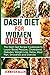 DASH DIET FOR WOMEN OVER 50: The Dash Diet Recipe Cookbook to Lower Blood Pressure, Cholesterol, Diabetes, Weight Loss, Detox, Meal Plan, Smoothie, and Exercise