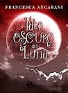 Il lato oscuro della luna. Rivelazione by Francesca Ancarani