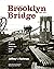 Building the Brooklyn Bridge, 1869–1883 by Jeffrey I Richman