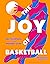 The Joy of Basketball: An Encyclopedia of the Modern Game