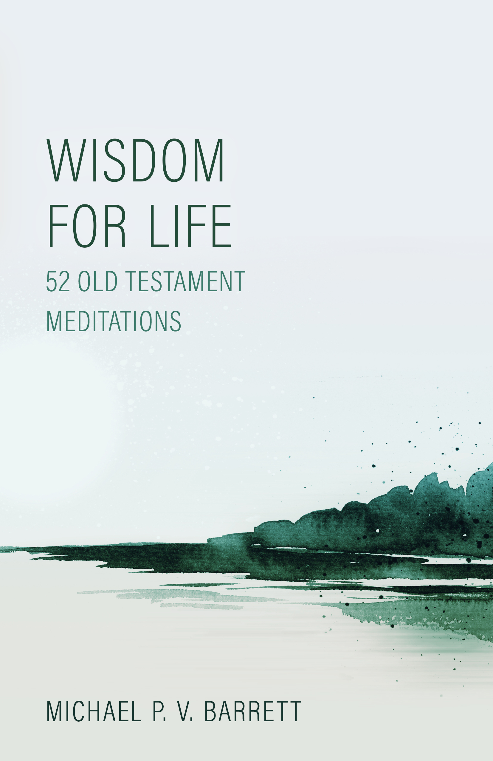 Wisdom for Life: 52 Old Testament Meditations (Paperback)
