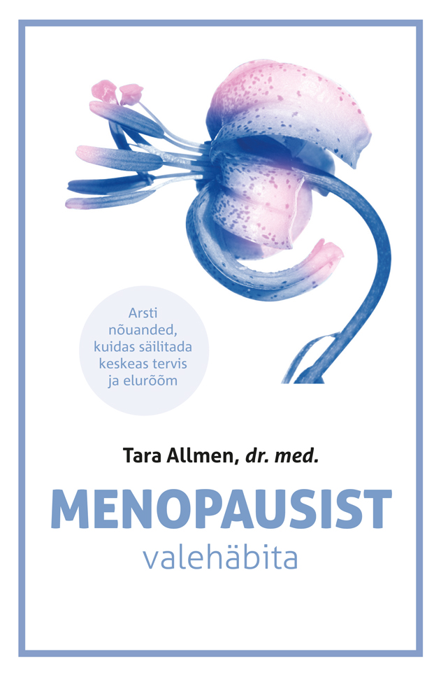 Menopausist valehäbita. Arsti nõuanded, kuidas säilitada keskeas tervis ja elurõõm