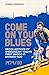 Come On You Blues by Andrew Preshous