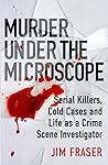 Murder Under the Microscope: A Personal History of Homicide