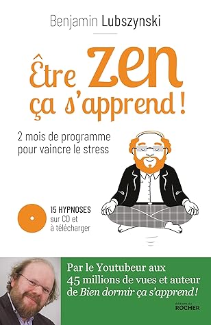 Être zen, ça s'apprend !: Deux mois de programme pour vaincre le stress (French Edition)