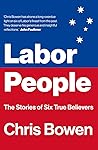 Labor People: The Stories of Six True Believers