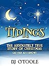 Tidings: The Absolutely True Story of Christmas (As Far As I Know)