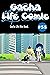 Gacha Life Comic Ep.58: Gac...