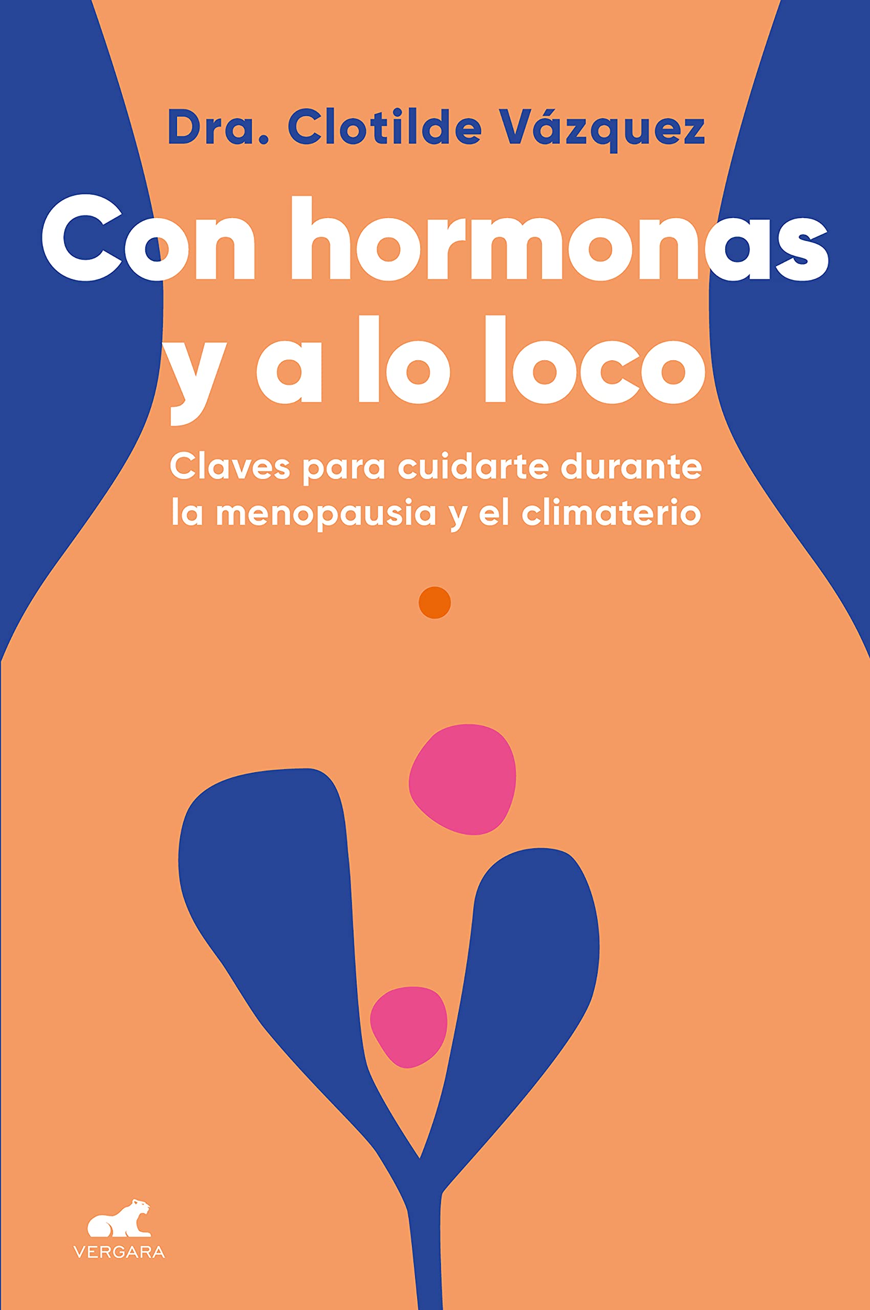 Con hormonas y a lo loco: Claves para cuidarte durante la menopausia y el climaterio (Kindle Edition)