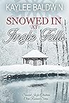 Snowed In at Jingle Falls by Kaylee Baldwin
