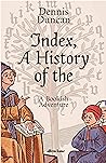 Index, A History ...